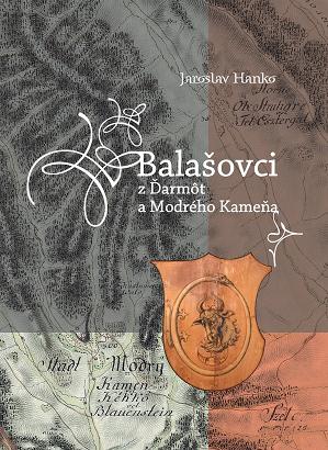 Jaroslav Hanko: Balašovci z Ďarmôt a Modrého Kameňa. 2012